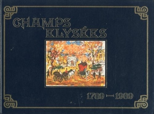 Les Champs-Elysees 1789-1989.