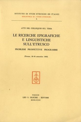 Le ricerche epigrafiche e linguistiche sull'etrusco.