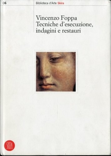 (Foppa) Vincenzo Foppa. Tecniche d'esecuzione, indagini e restauri.