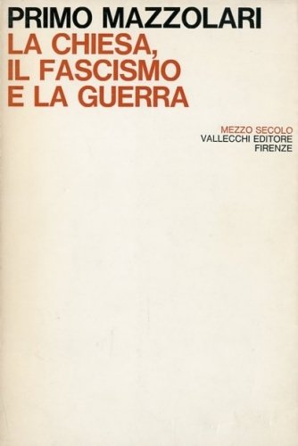 La chiesa, il fascismo e la guerra.