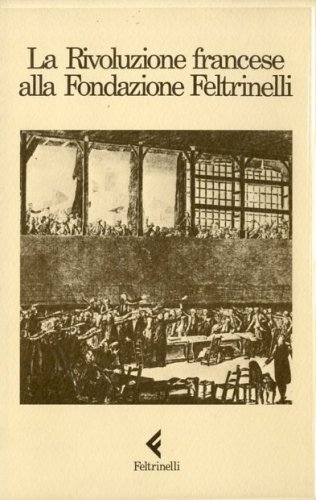 La Rivoluzione francese alla Fondazione Feltrinelli.