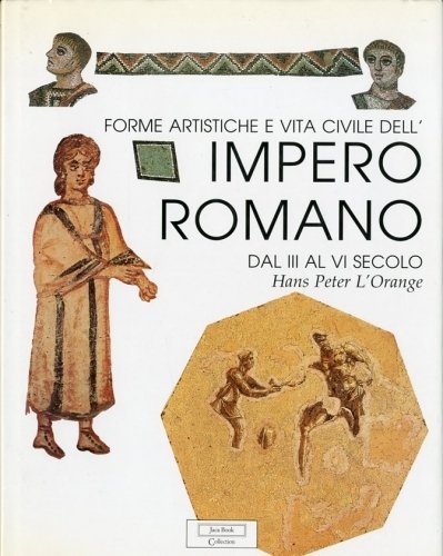 Forme artistiche e vita civile dell'impero romano dal III al …