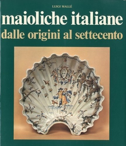 Maioliche italiane dalle origini al Settecento.
