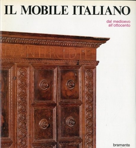 Il mobile italiano dal medioevo all'Ottocento.