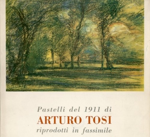 (Tosi) Pastelli del 1911 di Arturo Tosi riprodotti in fassimile.