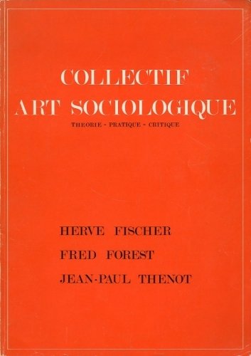 Collectif art sociologique. Herve Fischer - Fred Forest - Jean …