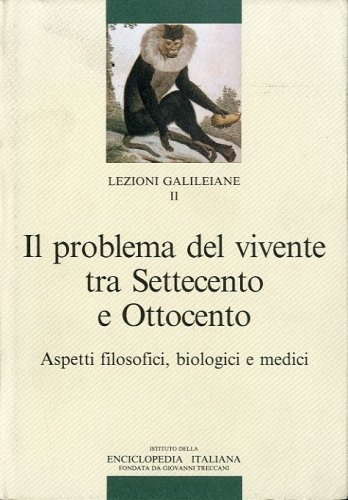 Lezioni galileiane II. Il problema del vivente tra Settecento e …