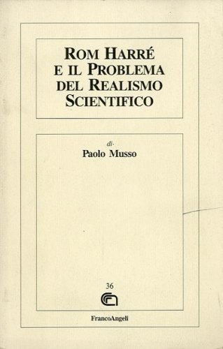 Rom Harre' e il problema del realismo scientifico.