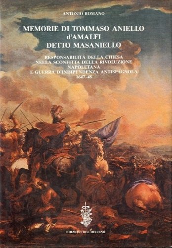 Memorie di Tommaso Aniello d'Amalfi detto Masaniello.