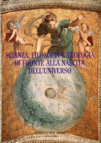 Scienza, filosofia e teologia di fronte alla nascita dell'universo.