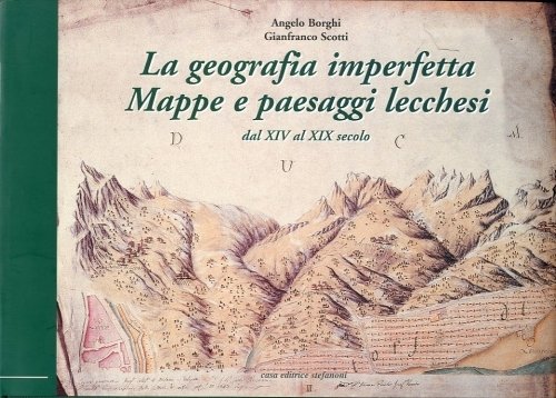 La geografia imperfetta. Mappe e paesaggi lecchesi dal XIV al …