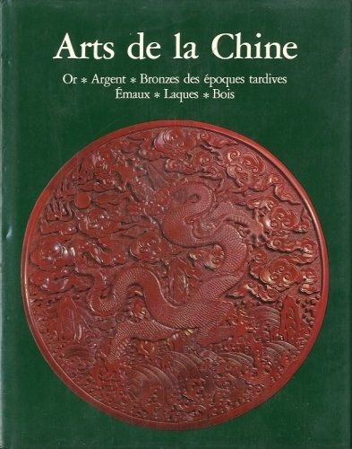 Arts de la Chine. Or - Argent - Bronze des …