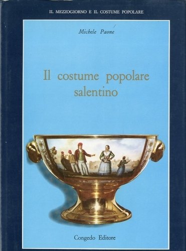 Il costume popolare salentino.