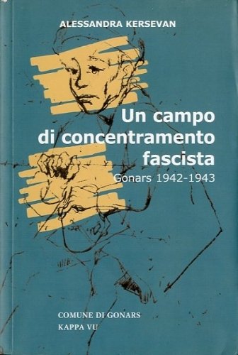 Un campo di concentramento fascista. Gonars 1942-1943.