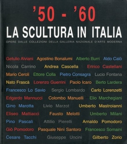 La scultura in Italia '50 - '60.