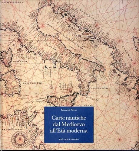 Carte nautiche dal Medioevo all'Eta' moderna.