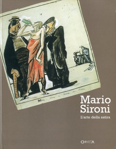 (Sironi) Mario Sironi. L'arte della satira.