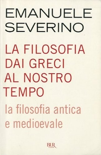 La filosofia dai greci al nostro tempo. La filosofia antica …