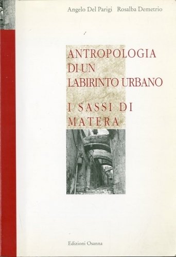 Antropologia di un labirinto urbano. I Sassi di Matera.