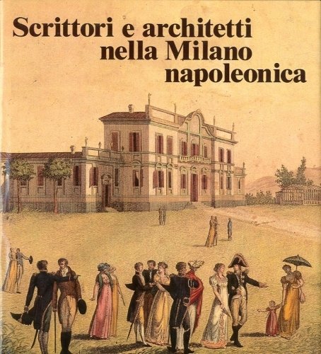 Scrittori e architetti nella Milano napoleonica.