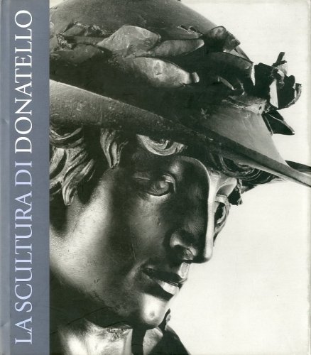 (Donatello) La scultura di Donatello.
