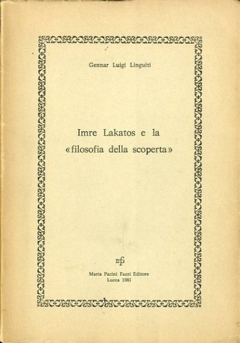 Imre Lakatos e la 'filosofia della scoperta'.