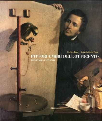 Pittori umbri dell'Ottocento. Dizionario e atlante.