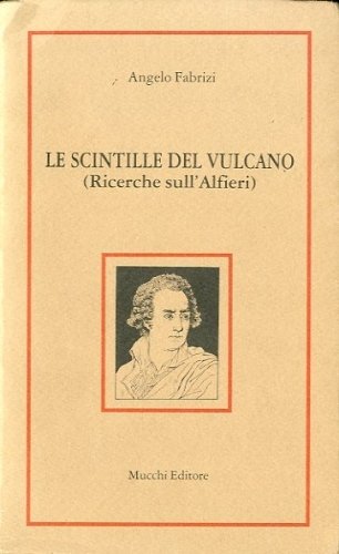 Le scintille del vulcano (Ricerche sull'Alfieri).