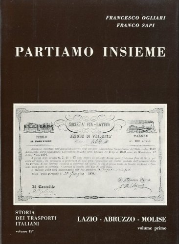 Partiamo insieme. Storia dei trasporti italiani. Lazio - Abruzzo - …