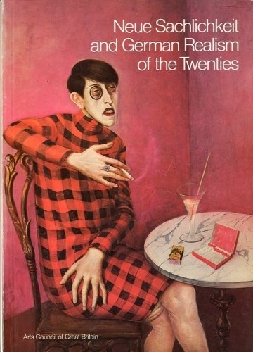 Neue Sachlichkeit and German Realism of the Twenties.