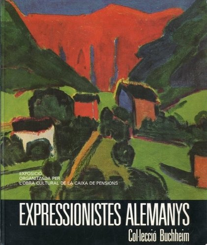 Expressionistes alemanys. Col-lecio' Buchheim.