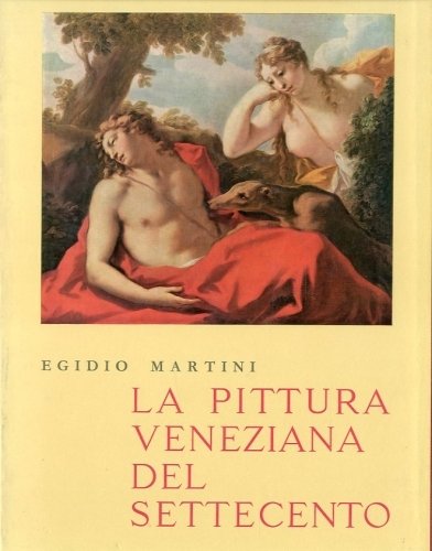 La pittura veneziana del Settecento.