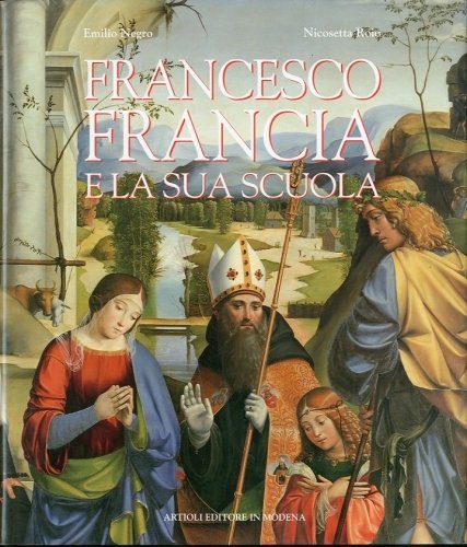 (Francia) Francesco Francia e la sua scuola.