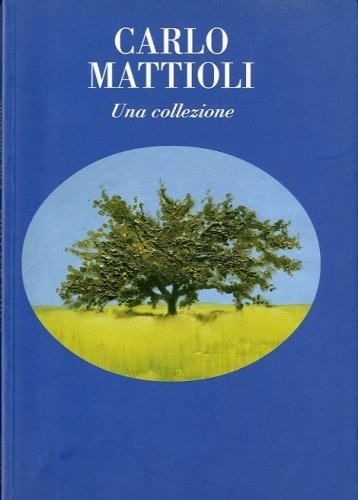 (Mattioli) Carlo Mattioli. Una collezione.