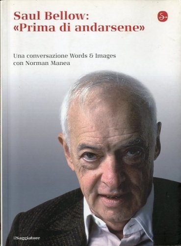 Saul Bellow: 'Prima di andarsene'.