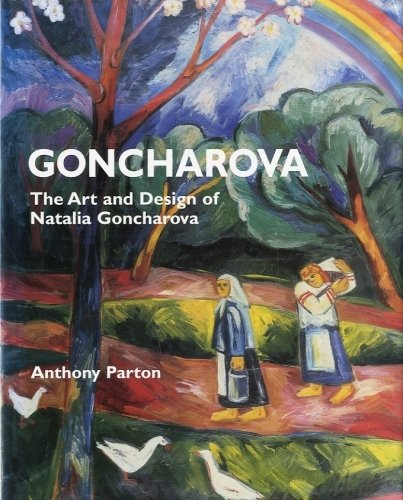 (Goncharova). Goncharova. The art and design of Natalia Goncharova .