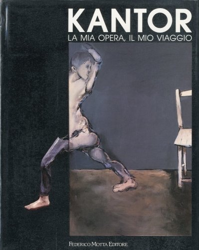 (Kantor) Kantor. La mia opera, il mio viaggio.