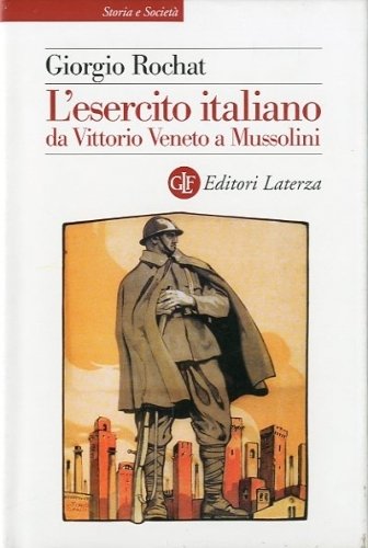 L'esercito italiano da Vittorio Veneto a Mussolini.