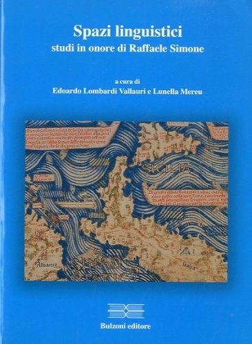 Spazi linguistici. Studi in onore di Raffaele Simone.