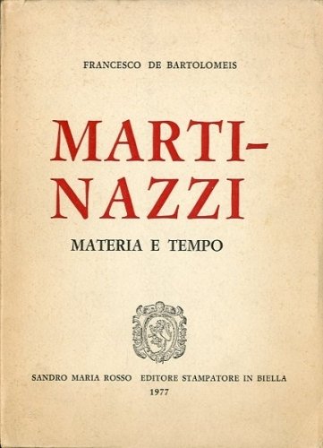 (Martinazzi) Bruno Martinazzi. Materia e tempo.