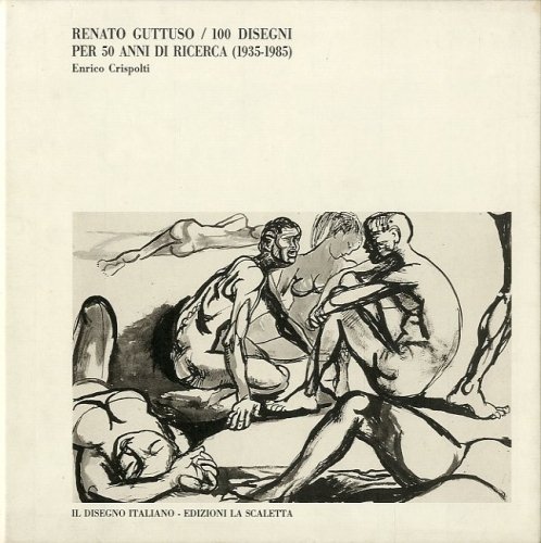 (Guttuso) Renato Guttuso / 100 disegni per 50 anni di …