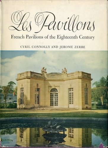 Les Pavillons. French Pavilions of the Eighteenth Century.