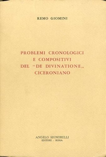 Problemi cronologici e compositivi del 'De divinatione' ciceroniano.