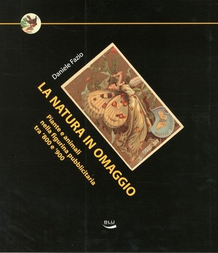 La natura in omaggio. Piante e animali nella figurina pubblicitaria …