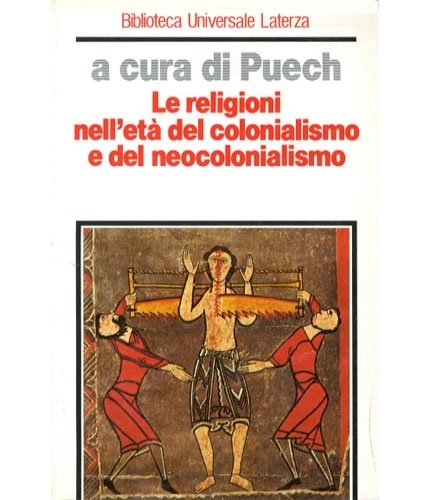 Le religioni nell'età del colonialismo e del neocolonialismo.