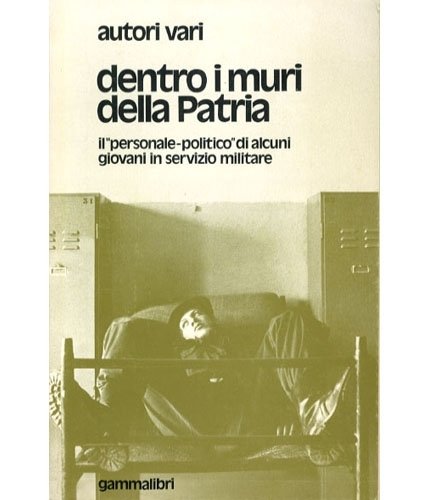 Dentro i muri della Patria. Il "personale-politico" di alcuni giovani …