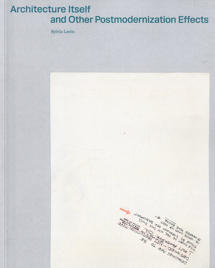 Architecture Itself and Other Postmodernization Effects.