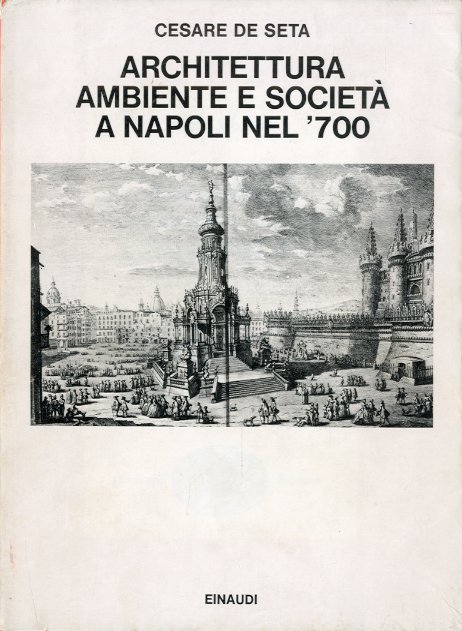 Architettura, ambiente e societa' a Napoli nel '700. | Immagine principale