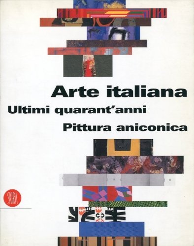 Arte italiana. Ultimi quarant'anni. Pittura aniconica.