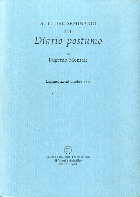 Atti del seminario sul Diario postumo di Eugenio Montale.